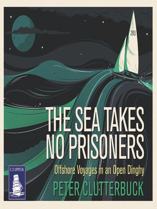 Title details for The Sea Takes No Prisoners by Peter Clutterbuck - Available